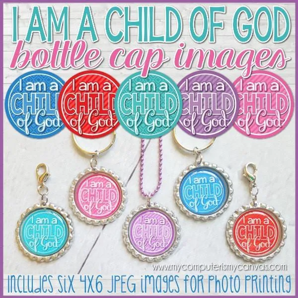 I am a Child of God BOTTLE CAP IMAGES PRINTABLE