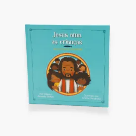 Jesus Loves The Little Children: A Chosen Story (Em Português)