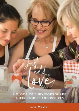 (*NEW ARRIVAL*) (Jewish) Irris Makler. Just Add Love: Holocaust Survivors