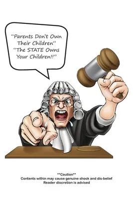 "Parents Don't Own Their Children" "The STATE Owns Your Children!!"