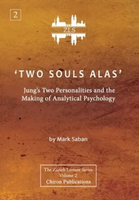 'Two Souls Alas': Jung's Two Personalities and the Making of Analytical Psychology