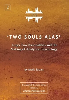 'Two Souls Alas': Jung's Two Personalities and the Making of Analytical Psychology